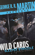 Book cover for George R. R. Martin Presents Wild Cards: Sleeper Straddle: A Novel in Stories