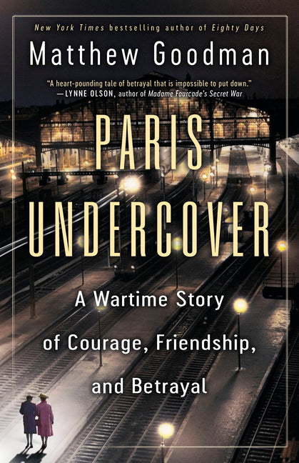 Book cover for Paris Undercover: A Wartime Story of Courage, Friendship, and Betrayal