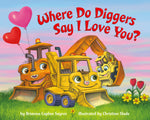 Book cover for Where Do Diggers Say I Love You?