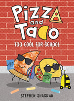 Book cover for Pizza and Taco: Too Cool for School: (A Graphic Novel)