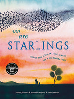 Book cover for We Are Starlings: Inside the Mesmerizing Magic of a Murmuration
