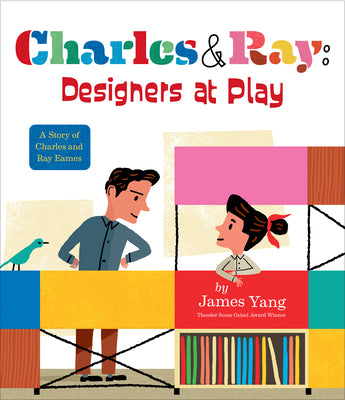Book cover for Charles & Ray: Designers at Play: A Story of Charles and Ray Eames