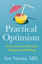 Book cover for Practical Optimism: The Art, Science, and Practice of Exceptional Well-Being