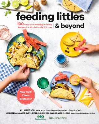 Book cover for Feeding Littles and Beyond: 100 Baby-Led-Weaning-Friendly Recipes the Whole Family Will Love: A Cookbook