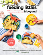 Book cover for Feeding Littles and Beyond: 100 Baby-Led-Weaning-Friendly Recipes the Whole Family Will Love: A Cookbook