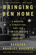 Book cover for Bringing Ben Home: A Murder, a Conviction, and the Fight to Redeem American Justice
