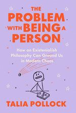 Book cover for Problem with Being a Person: How an Existentialish Philosophy Can Ground Us in Modern Chaos