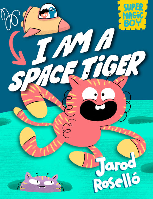 Book cover for Super Magic Boy: I Am a Space Tiger: (A Graphic Novel)
