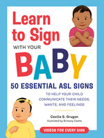 Book cover for Learn to Sign with Your Baby: 50 Essential ASL Signs to Help Your Child Communicate Their Needs, Wants, and Feelings