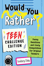 Book cover for Would You Rather? Teen Challenge Edition: Funny Questions & Lively Competition for Original Thinkers
