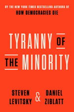 Book cover for Tyranny of the Minority: Why American Democracy Reached the Breaking Point