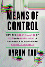 Book cover for Means of Control: How the Hidden Alliance of Tech and Government Is Creating a New American Surveillance State