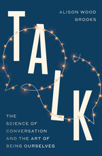 Book cover for Talk: The Science of Conversation and the Art of Being Ourselves