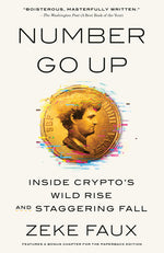 Book cover for Number Go Up: Inside Crypto's Wild Rise and Staggering Fall