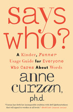 Book cover for Says Who?: A Kinder, Funner Usage Guide for Everyone Who Cares about Words