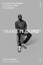 Book cover for Make It Ours: Crashing the Gates of Culture with Virgil Abloh