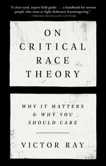 Book cover for On Critical Race Theory: Why It Matters & Why You Should Care