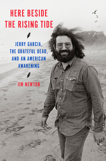 Book cover for Here Beside the Rising Tide: Jerry Garcia, the Grateful Dead, and an American Awakening