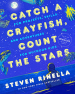 Book cover for Catch a Crayfish, Count the Stars: Fun Projects, Skills, and Adventures for Outdoor Kids
