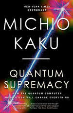 Book cover for Quantum Supremacy: How the Quantum Computer Revolution Will Change Everything