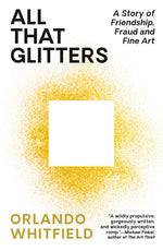 Book cover for All That Glitters: A Story of Friendship, Fraud, and Fine Art