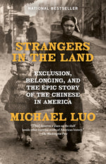 Book cover for Strangers in the Land: Exclusion, Belonging, and the Epic Story of the Chinese in America