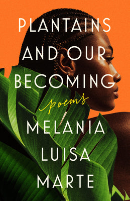 Book cover for Plantains and Our Becoming: Poems