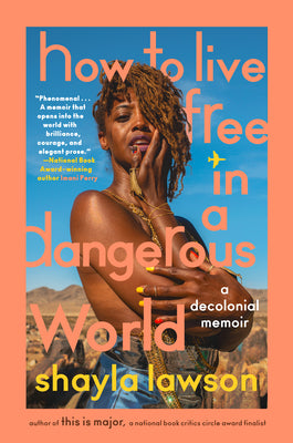 Book cover for How to Live Free in a Dangerous World: A Decolonial Memoir