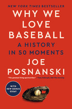Book cover for Why We Love Baseball: A History in 50 Moments