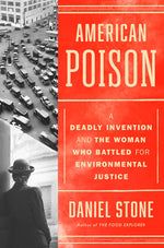 Book cover for American Poison: A Deadly Invention and the Woman Who Battled for Environmental Justice
