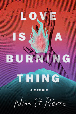 Book cover for Love Is a Burning Thing: A Memoir