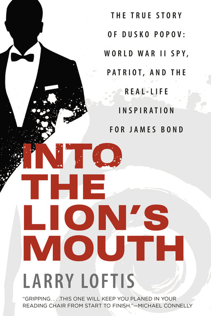 Book cover for Into the Lion's Mouth: The True Story of Dusko Popov: World War II Spy, Patriot, and the Real-Life Inspiration for James Bond