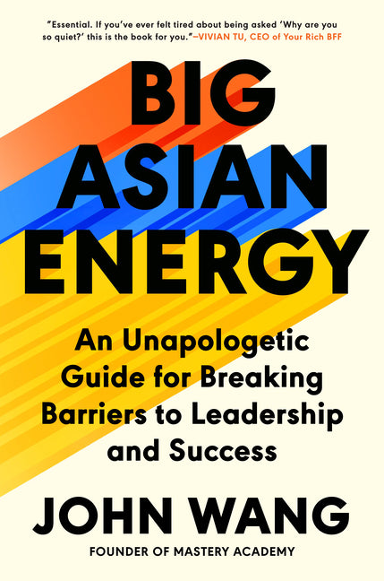Book cover for Big Asian Energy: An Unapologetic Guide for Breaking Barriers to Leadership and Success