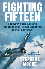 Book cover for Fighting Fifteen: The Navy's Top Ace and the Deadliest Hellcat Squadron of the Pacific War