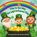 Book cover for This Is the Way the Leprechauns Play: A St. Patrick's Day Nursery Rhyme