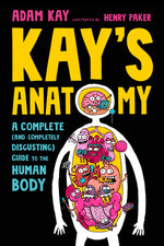 Book cover for Kay's Anatomy: A Complete (and Completely Disgusting) Guide to the Human Body