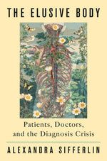 Book cover for Elusive Body: Patients, Doctors, and the Diagnosis Crisis