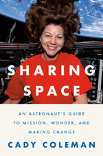 Book cover for Sharing Space: An Astronaut's Guide to Mission, Wonder, and Making Change