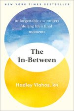 Book cover for The In-Between: Unforgettable Encounters During Life's Final Moments