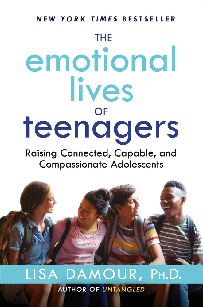 Book cover for The Emotional Lives of Teenagers: Raising Connected, Capable, and Compassionate Adolescents