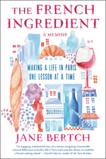 Book cover for The French Ingredient: Making a Life in Paris One Lesson at a Time; A Memoir