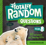 Book cover for Totally Random Questions Volume 8: 101 Outlandish and Amazing Q&as
