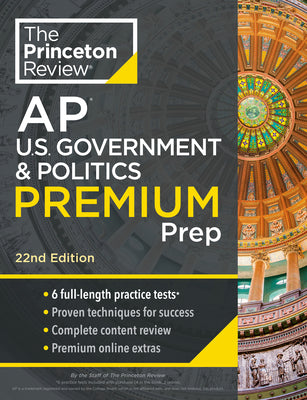 Book cover for Princeton Review AP U.S. Government & Politics Premium Prep, 22nd Edition: 6 Practice Tests + Complete Content Review + Strategies & Techniques