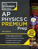 Book cover for Princeton Review AP Physics C Premium Prep, 18th Edition: 4 Practice Tests + Digital Practice Online + Content Review