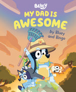 Book cover for My Dad Is Awesome by Bluey and Bingo