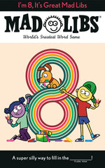 Book cover for I'm 8, It's Great Mad Libs: World's Greatest Word Game