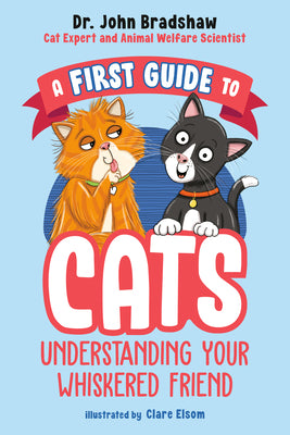 Book cover for A First Guide to Cats: Understanding Your Whiskered Friend