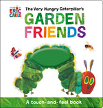 Book cover for The Very Hungry Caterpillar's Garden Friends: A Touch-And-Feel Book