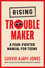 Book cover for Rising Troublemaker: A Fear-Fighter Manual for Teens