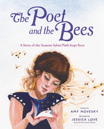 Book cover for Poet and the Bees: A Story of the Seasons Sylvia Plath Kept Bees